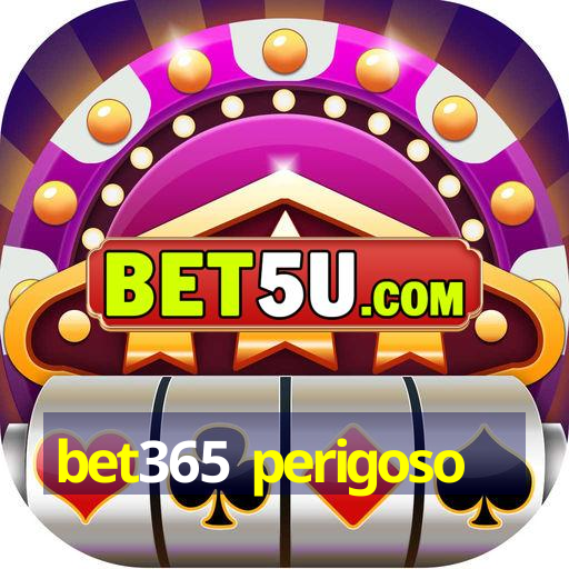 bet365 perigoso